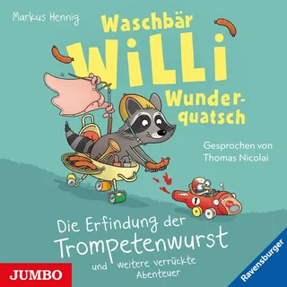 Waschbär Willi Wunderquatsch. Die Erfindung der Trompetenwurst und weitere verrückte Abenteuer von Markus Hennig / JUMBO Neue Medien und Verlag GmbH /