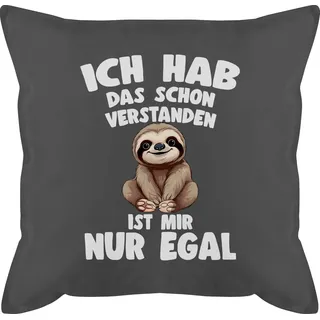 Shirtracer Dekokissen Ich hab das schon verstanden ist mir nur egal I Lustiger Spruch Faulti, Faultier grau