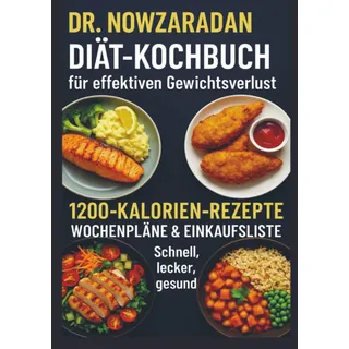 Bookmundo Dr. Nowzaradans Diät-Kochbuch für effektiven Gewichtsverlust: 1200-Kalorien-Rezepte, Wochenpläne & Einkaufsliste - schnell, lecker, gesund