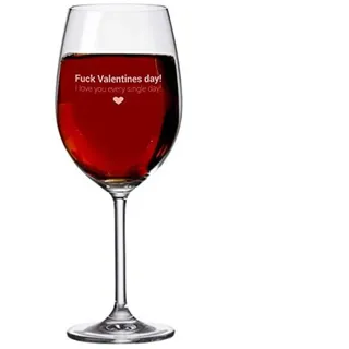 XXL Leonardo Weinglas -F...k Valentines day! I love you every single day!- Geschenkidee zum Valentinstag für Männer & Frauen - Geschenk für Verliebte