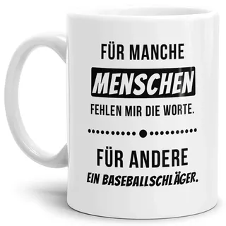 Spruch-TasseFür Manche Menschen Fehlt Mir Ein Baseballschläger Weiss - Kaffee-Tasse/Mug/Cup/Becher/Lustig/Witzig/Fun/Ich Hasse Menschen/Genervt/Beste Qualität - 25 Jahre Erfahrung
