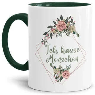 Blumen-Tasse mit Spruch Ich hasse Menschen - Beleidigung/Schimpfwort/Geschenkidee für das Büro/Innen & Henkel Dunkelgrün