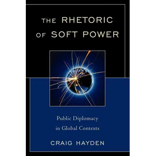 The Rhetoric of Soft Power: Buch von Craig Hayden